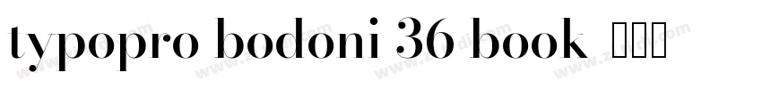 typopro bodoni 36 book字体转换 typopro bodoni 36 book字体转换